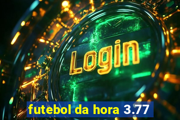 futebol da hora 3.77